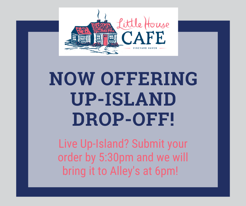 Great News for Up-Islanders - Dinner To Go Drop-Off Option From Little House Cafe Vineyard Haven